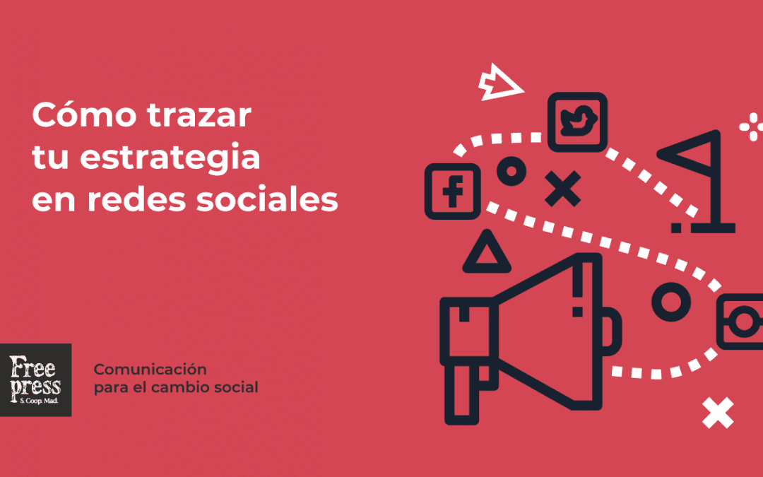 Cómo trazar tu estrategia en redes sociales