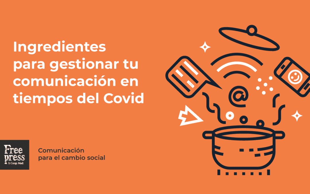 Ingredientes para gestionar tu comunicación en tiempos del Covid