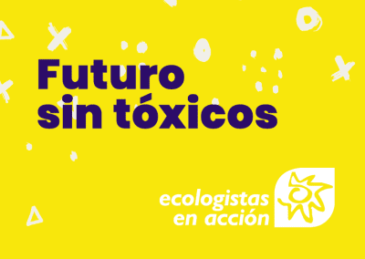 Futuro sin tóxicos · Ecologistas en Acción