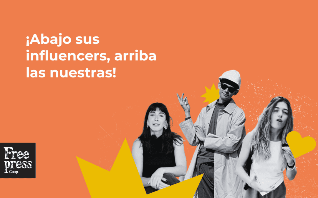 ¡Abajo sus influencers, arriba las nuestras!